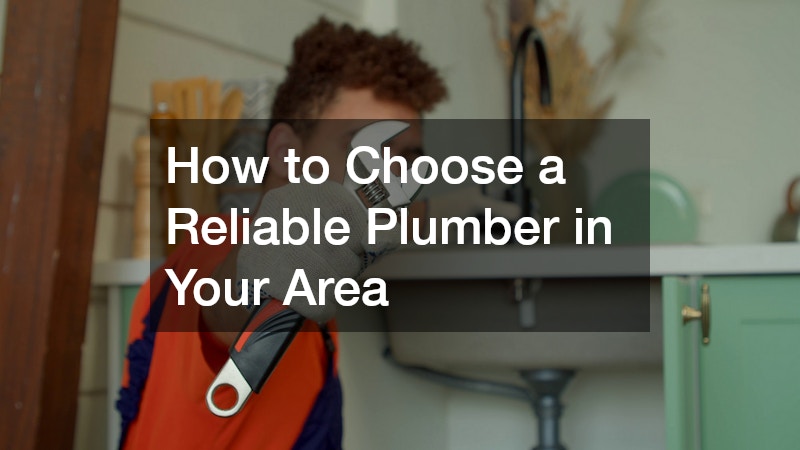 How to Choose a Reliable Plumber in Your Area